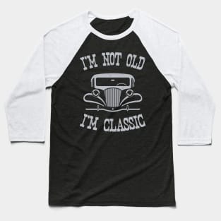 I'm not old, I'm Classic Baseball T-Shirt